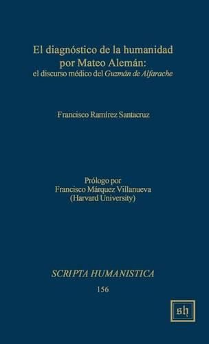 Cover image for El Diagnostico de la Humanidad Por Mateo Aleman: El Discurso Medico del Guzman de Alfarache