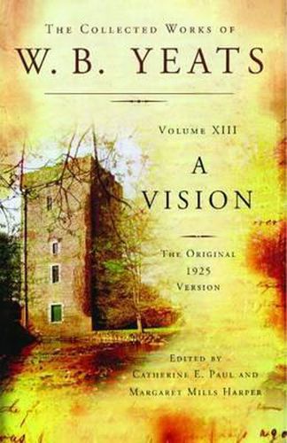 Cover image for The Collected Works of W.B. Yeats Volume XIII: A Vision: The Original 1925 Version