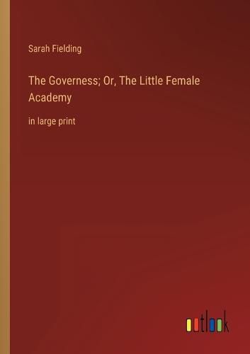 Cover image for The Governess; Or, The Little Female Academy