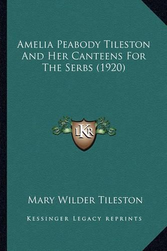 Amelia Peabody Tileston and Her Canteens for the Serbs (1920)