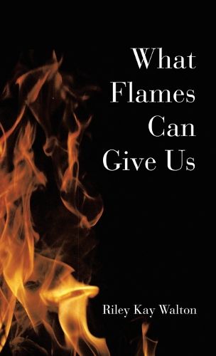 Cover image for What Flames Can Give Us