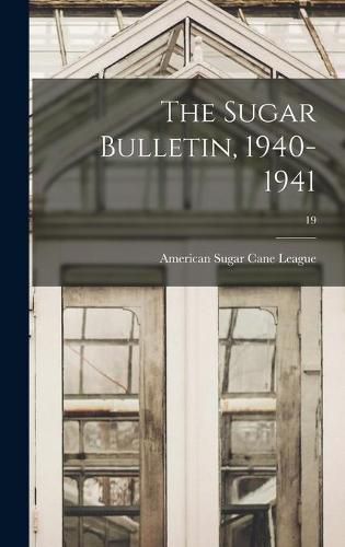 Cover image for The Sugar Bulletin, 1940-1941; 19