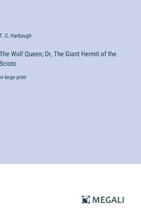 Cover image for The Wolf Queen; Or, The Giant Hermit of the Scioto