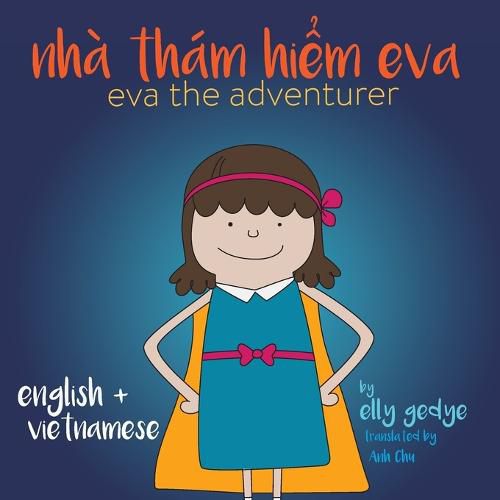 Cover image for Eva the Adventurer. Nha Tham Hi&#7875;m Eva: Bilingual Book: English and Ti&#7871;ng Vi&#7879;t (Vietnamese)