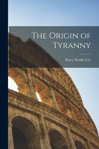 Cover image for The Origin of Tyranny