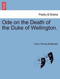 Cover image for Ode on the Death of the Duke of Wellington.