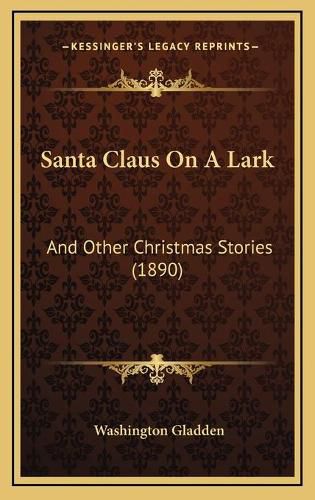 Cover image for Santa Claus on a Lark: And Other Christmas Stories (1890)