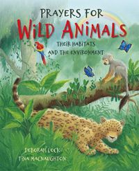 Cover image for Prayers for Wild Animals: Their habitats and the environment