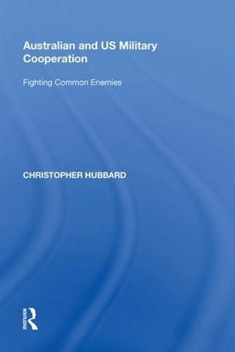 Cover image for Australian and US Military Cooperation: Fighting Common Enemies