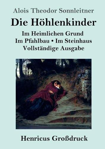 Cover image for Die Hoehlenkinder (Grossdruck): Vollstandige Ausgabe der Trilogie: Im Heimlichen Grund Im Pfahlbau Im Steinhaus