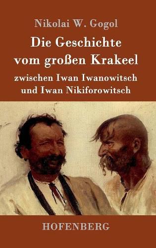 Cover image for Die Geschichte vom grossen Krakeel zwischen Iwan Iwanowitsch und Iwan Nikiforowitsch