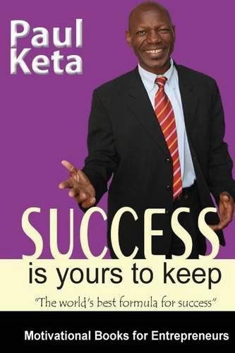 Cover image for Success Is Yours To Keep: The World's best Formula for Success