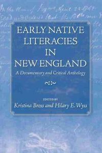 Cover image for Early Native Literacies in New England: A Documentary and Critical Anthology