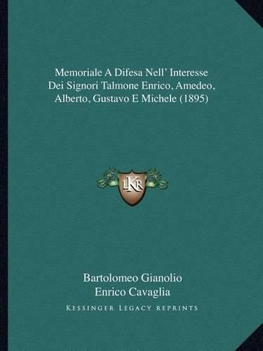 Cover image for Memoriale a Difesa Nell' Interesse Dei Signori Talmone Enrico, Amedeo, Alberto, Gustavo E Michele (1895)