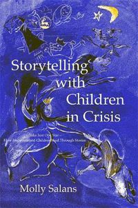 Cover image for Storytelling with Children in Crisis: Take Just One Star - How Impoverished Children Heal Through Stories