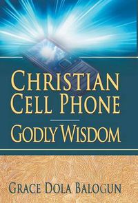 Cover image for Christian Cell Phone Godly Wisdom