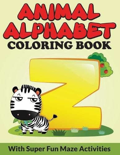 Cover image for Animal Alphabet Coloring Book: With Super Fun Maze Activities