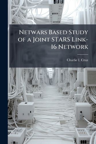 Cover image for Netwars Based Study of a Joint STARS Link-16 Network