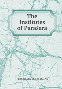 Cover image for The Institutes of Paras&#769;ara