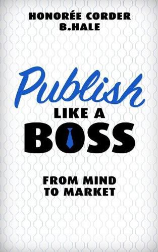 Publish Like a Boss: From Mind to Market