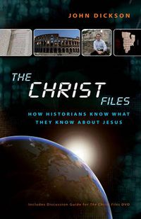Cover image for The Christ Files: How Historians Know What They Know about Jesus