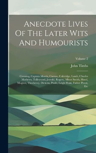 Cover image for Anecdote Lives Of The Later Wits And Humourists