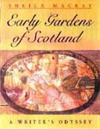 Cover image for Early Scottish Gardens: A Writer's Odyssey