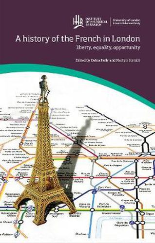 Cover image for A history of the French in London: Liberty, equality, opportunity