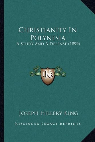 Cover image for Christianity in Polynesia: A Study and a Defense (1899)