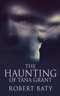 Cover image for The Haunting Of Tana Grant