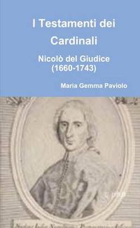 Cover image for I Testamenti dei Cardinali: Nicolo del Giudice (1660-1743)