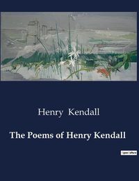 Cover image for The Poems of Henry Kendall