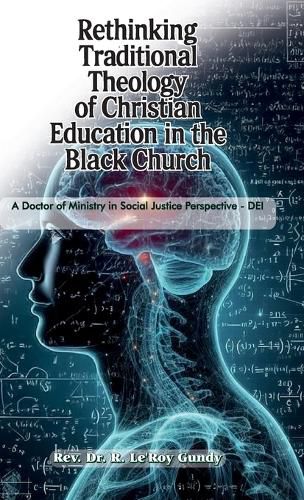 Cover image for Rethinking Traditional Theology of Christian Education in the Black Church, A Doctor of Ministry in Social Justice Perspective - DEI