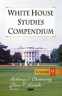 Cover image for White House Studies Compendium: Volume 9