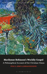 Cover image for Marilynne Robinson's Worldly Gospel: A Philosophical Account of her Christian Vision