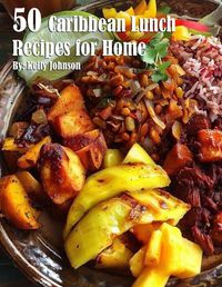 Cover image for 50 Caribean Lunch Recipes for Home