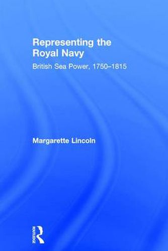 Cover image for Representing the Royal Navy: British Sea Power, 1750-1815