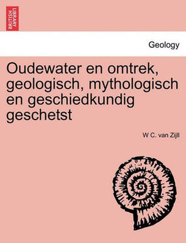 Cover image for Oudewater en omtrek, geologisch, mythologisch en geschiedkundig geschetst