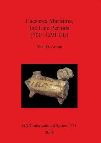 Cover image for Caesarea Maritima the Late Periods (700 - 1291 CE)