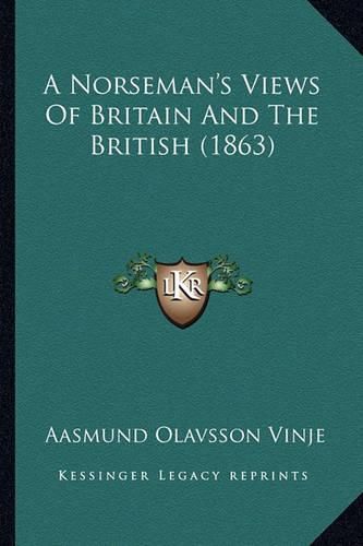 Cover image for A Norseman's Views of Britain and the British (1863)