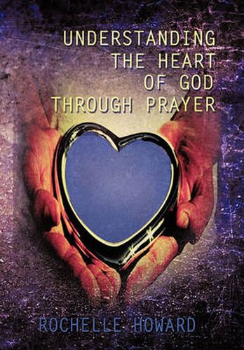 Cover image for Understanding the Heart of God Through Prayer