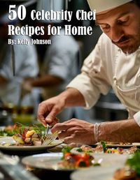 Cover image for 50 Celebrity Chef Recipes for Home