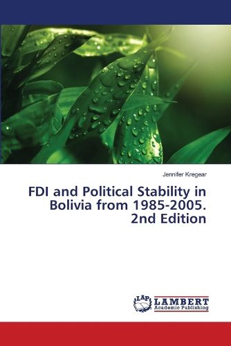 Cover image for FDI and Political Stability in Bolivia from 1985-2005. 2nd Edition