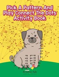 Cover image for Pick a Pattern and Play Connect the Dots Activity Book