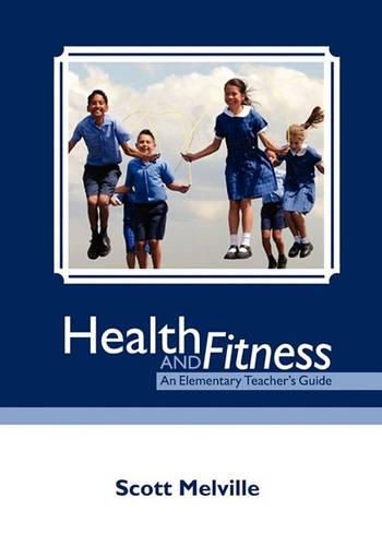 Cover image for Health and Fitness: An Elementary Teacher's Guide