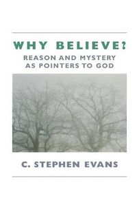 Cover image for Why Believe?: Reason and Mystery as Pointers to God