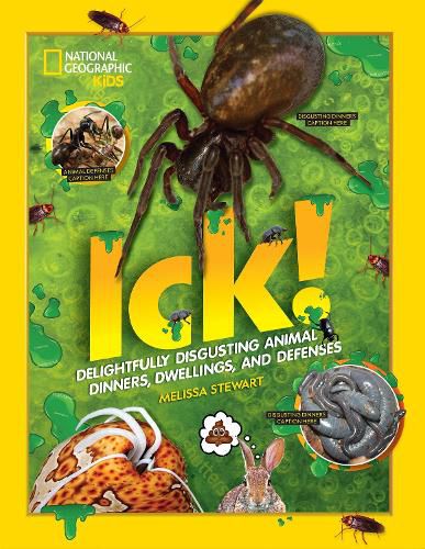 ICK!: Delightfully Disgusting Animal Dinners, Dwellings, and Defenses