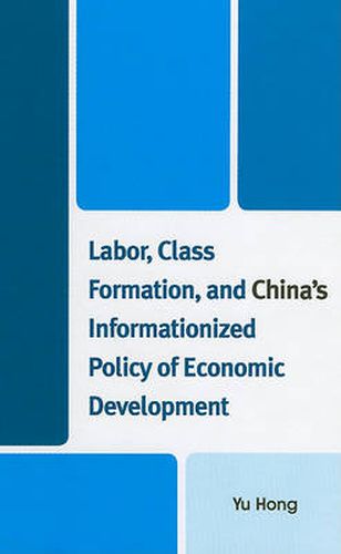 Cover image for Labor, Class Formation, and China's Informationized Policy of Economic Development