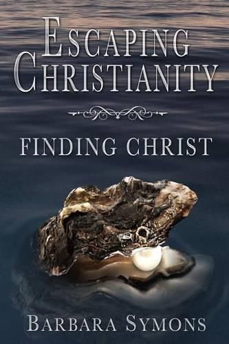 Cover image for Escaping Christianity: Finding Christ