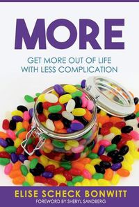 Cover image for More: Get More Out of Life with Less Complication